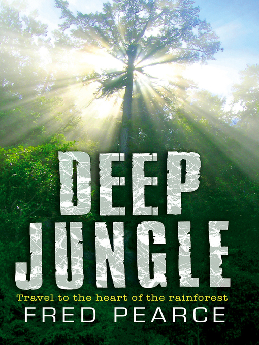Deep Jungle (eBook): Journey to the Heart of the Rainforest